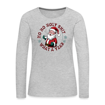 Ho Ho Holy Shit What A Year (Funny Christmas Santa) Women's Premium Long Sleeve T-Shirt - heather gray