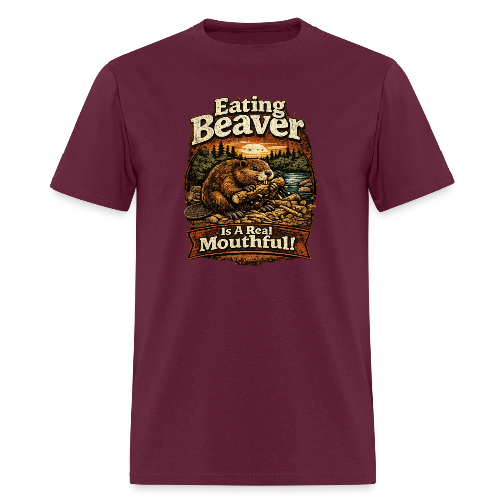 Eating Beaver is a Real Mouthful Funny Adult Humor Tee - burgundy