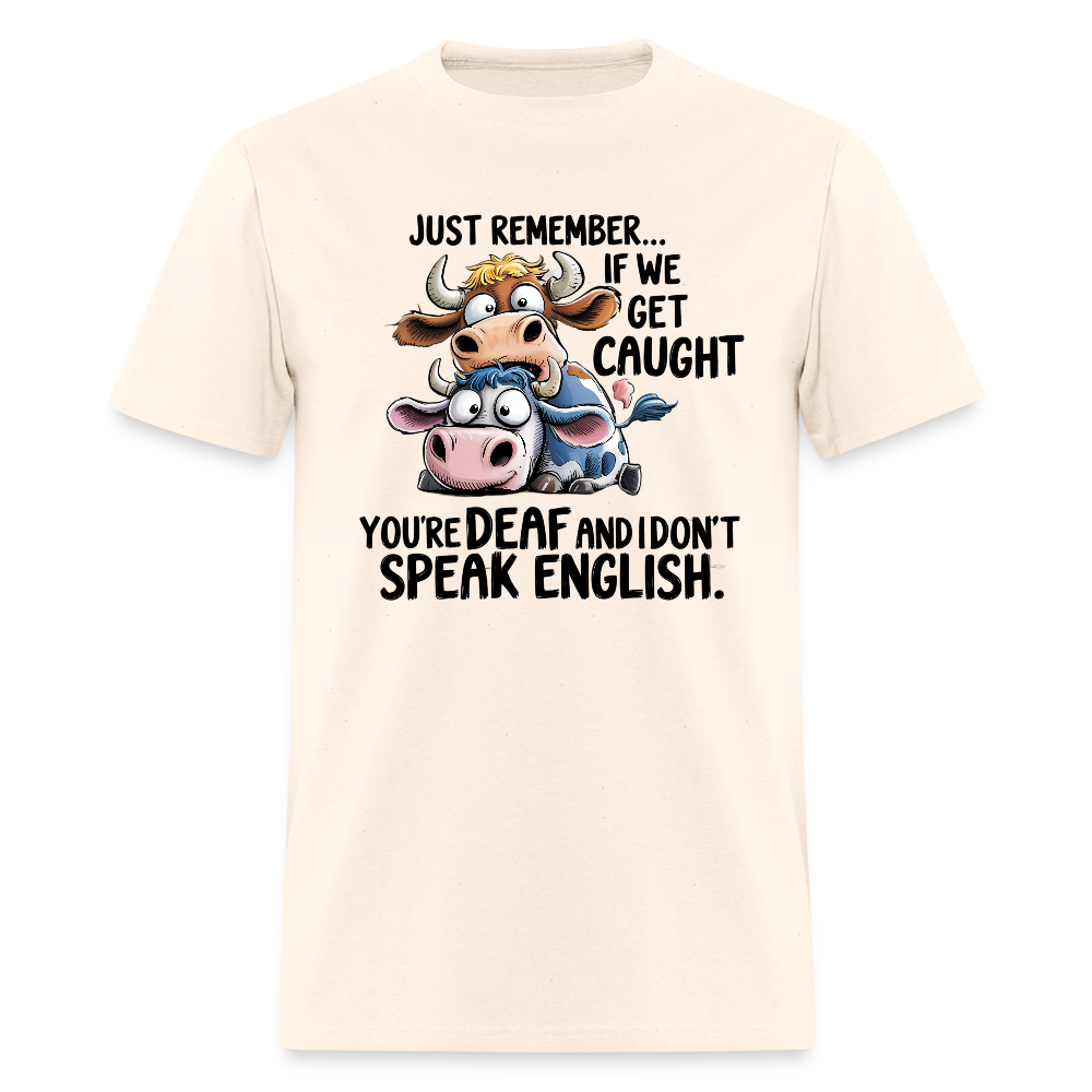 Funny “If We Get Caught” T-Shirt – Sarcastic Humor Tee - natural