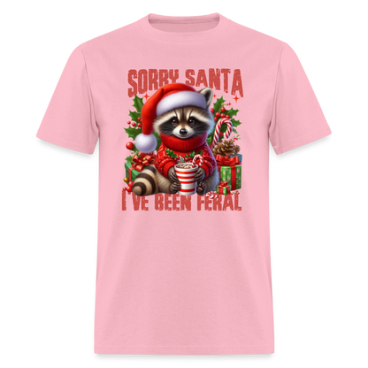 Sorry Santa I've Been Feral T-Shirt - pink