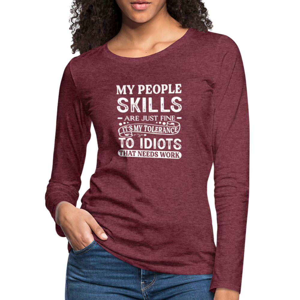 My People Skills Are Just Fine Women's Premium Long Sleeve T-Shirt - heather burgundy