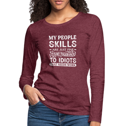 My People Skills Are Just Fine Women's Premium Long Sleeve T-Shirt - heather burgundy