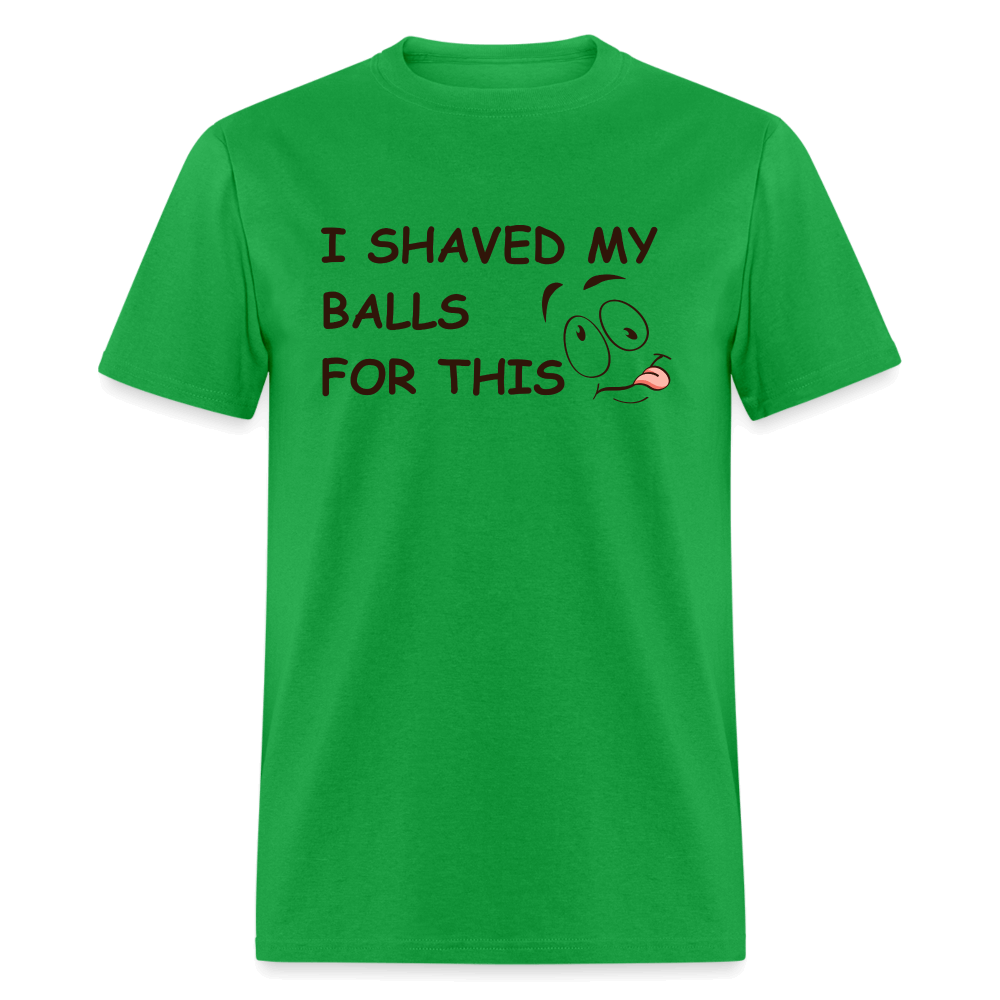 I Shaved My Balls For This (Funny Adult Humor) T-Shirt - bright green