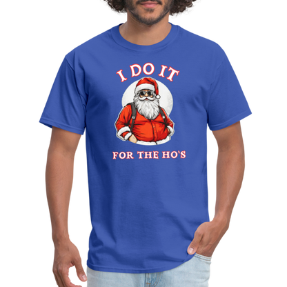 Santa - I Do It for the Ho's T-Shirt - royal blue