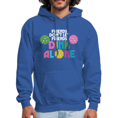 Friends Don't Let Friends Dink Alone (Pickleball) Hoodie - royal blue