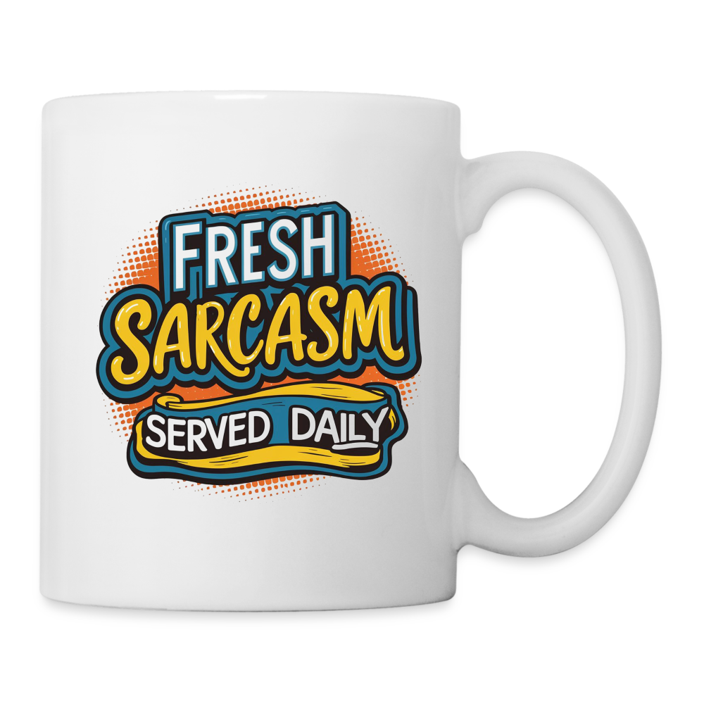 Fresh Sarcasm Served Daily Coffee Mug - white