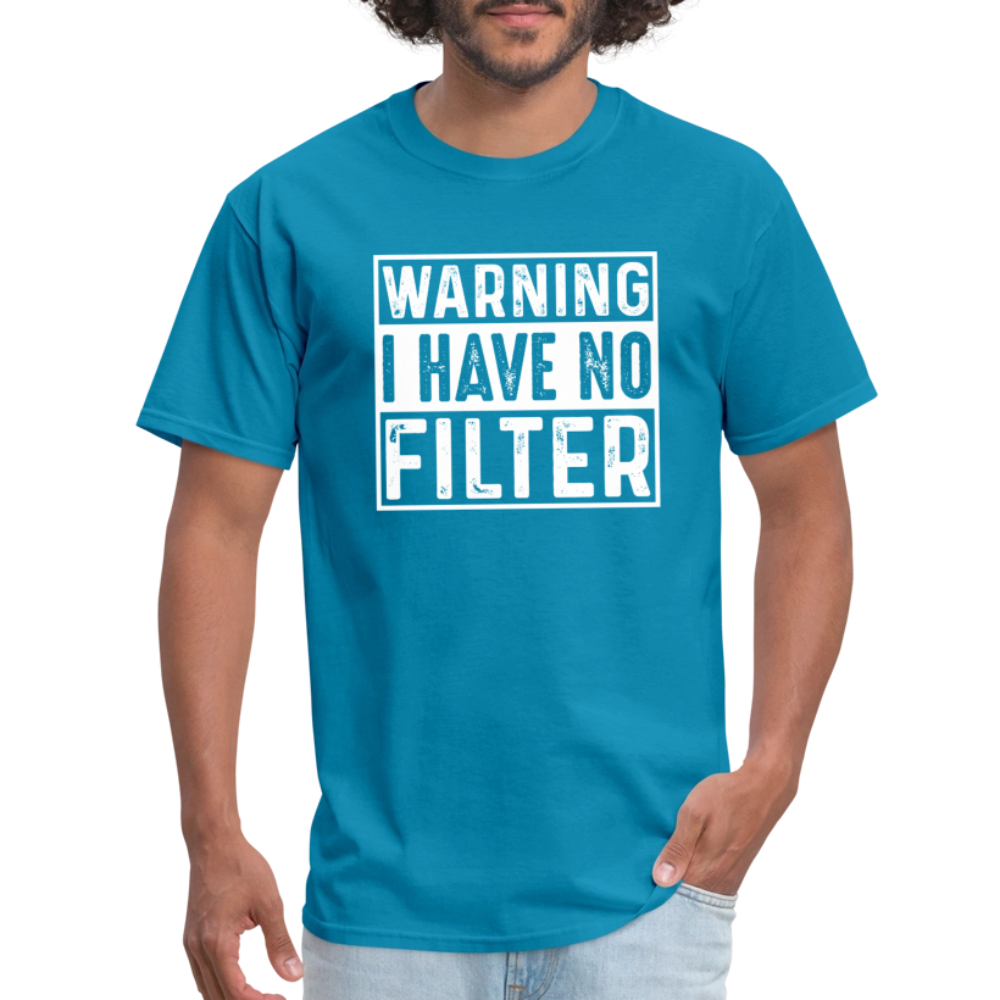 Warning I Have No Filter T-Shirt - turquoise