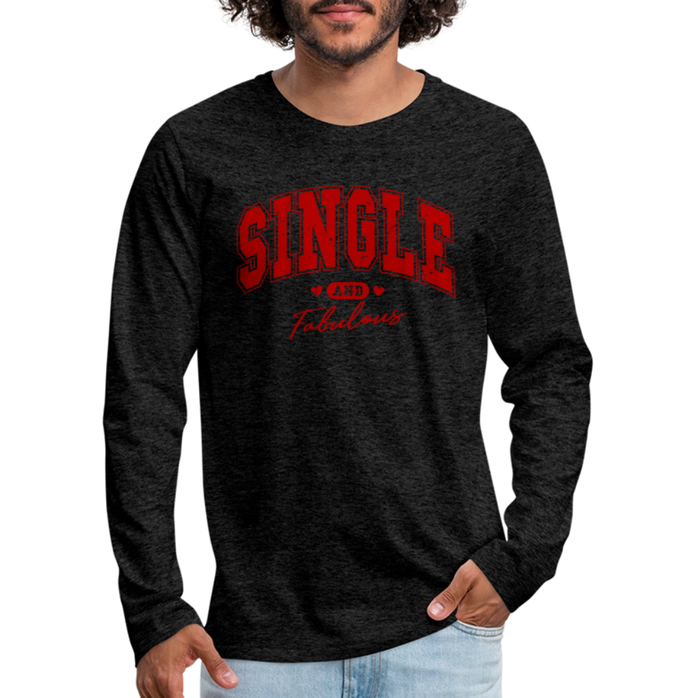 Single and Fabulous Men's Premium Long Sleeve T-Shirt - charcoal grey