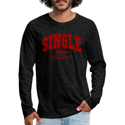 Single and Fabulous Men's Premium Long Sleeve T-Shirt - charcoal grey