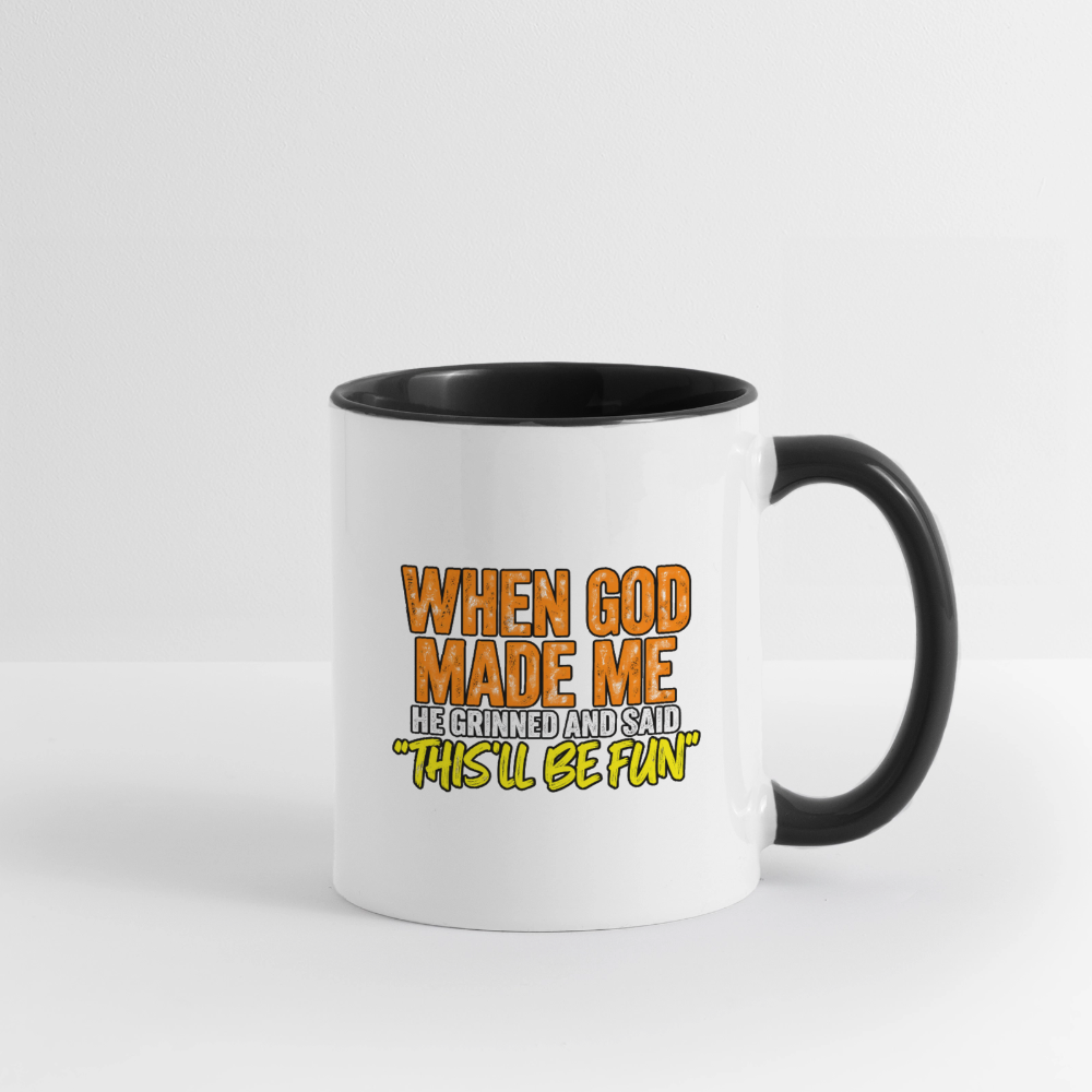 When God Made Me, He Grinned and Said, ‘This Will Be Fun' - Funny Coffee Mug Color: white/black