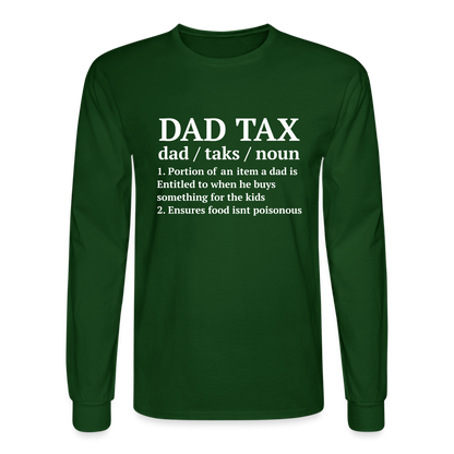 Dad Tax Long Sleeve T-Shirt (Definition) - forest green