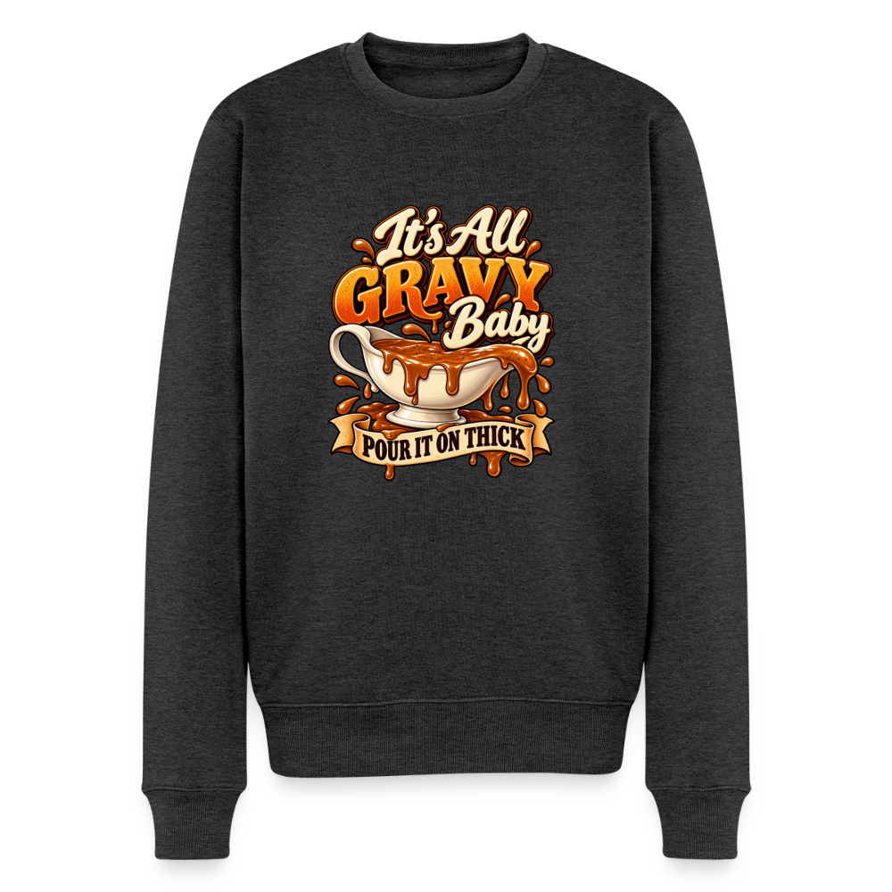 It’s All Gravy Baby – Pour It On Thick Men’s Premium Sweatshirt - heather anthracite