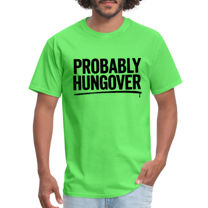 Probably Hungover T-Shirt - kiwi