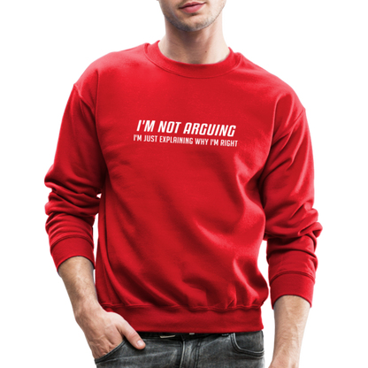 I'm Not Arguing I'm Just Explaining Why I'm Right Sweatshirt - red