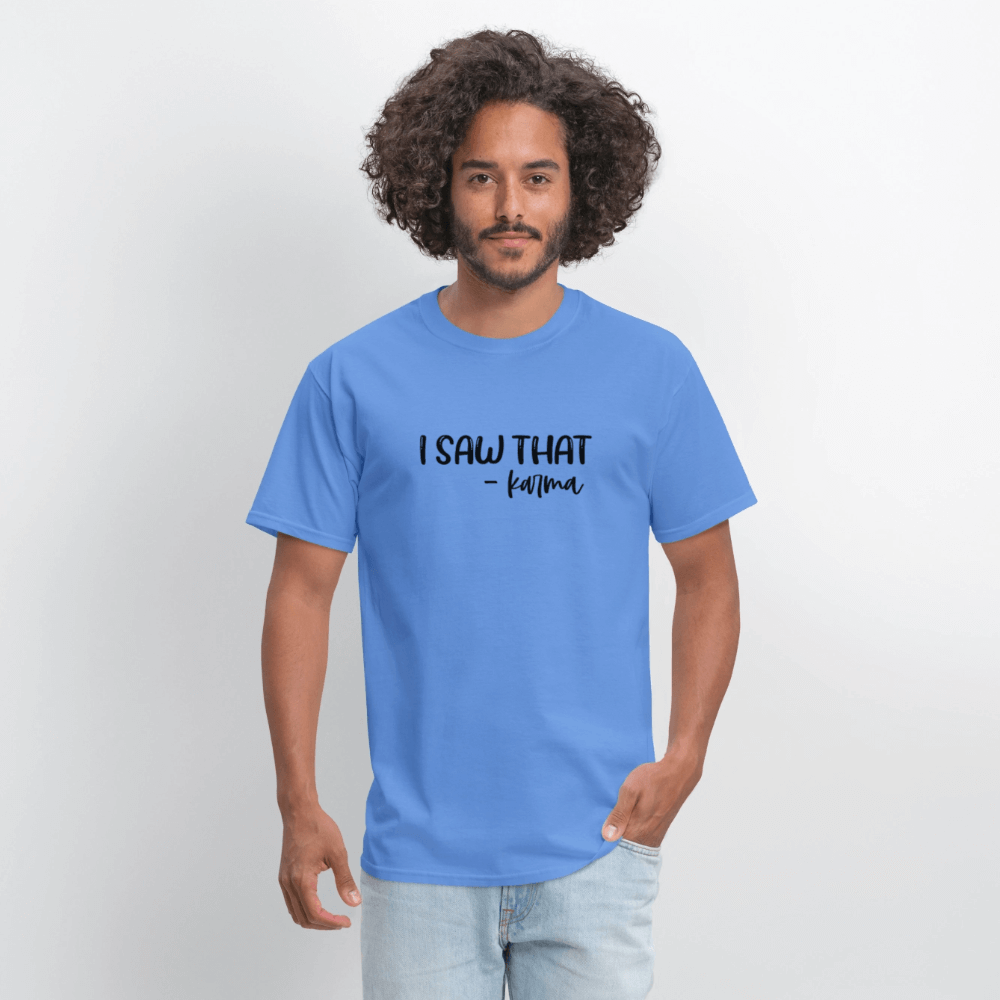 I Saw That Karma Funny T-Shirt Color: gravel