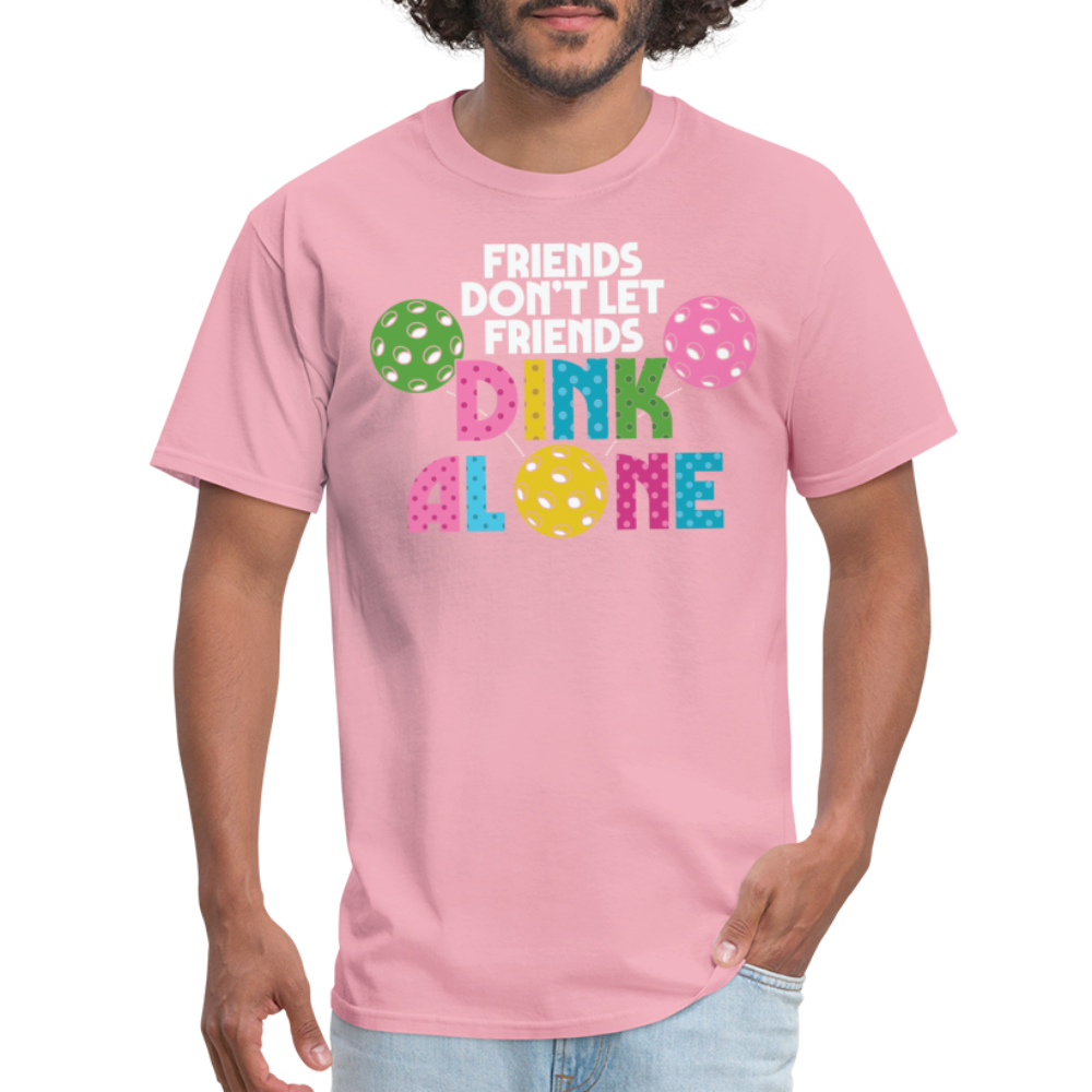 Friends Don't Let Friends Dink Alone (Pickleball) T-Shirt - pink