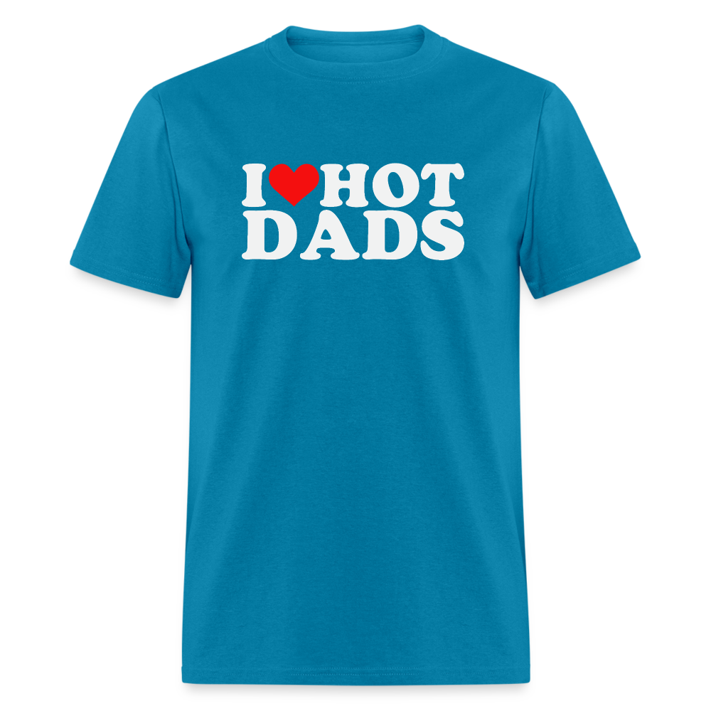 I Heart Hot Dads (Funny I Love Hot Dads) T-Shirt - turquoise