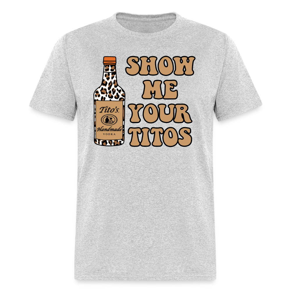 Funny Vodka (Show Me Your Tito's) T-Shirt - heather gray