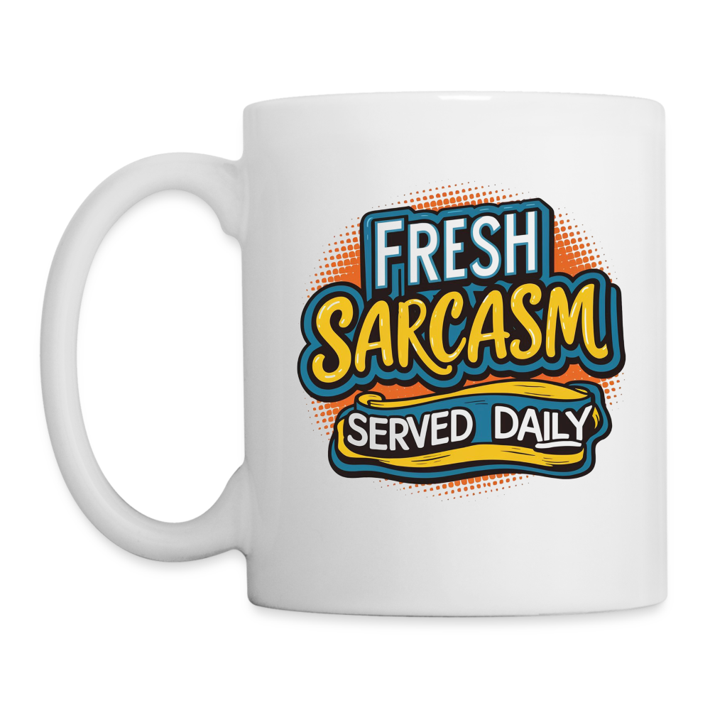 Fresh Sarcasm Served Daily Coffee Mug - white