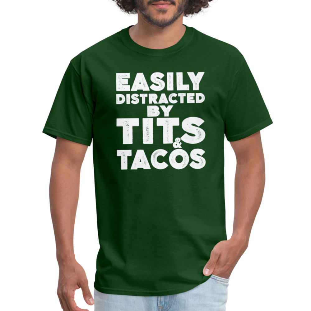 Easily Distracted by Tits and Tacos T-Shirt - forest green