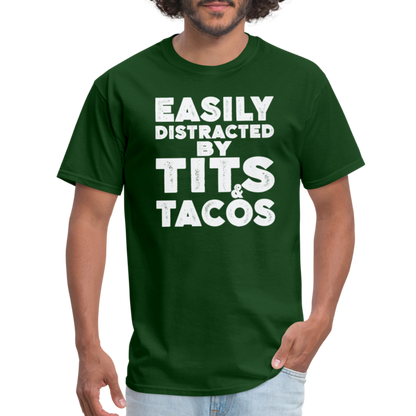 Easily Distracted by Tits and Tacos T-Shirt - forest green