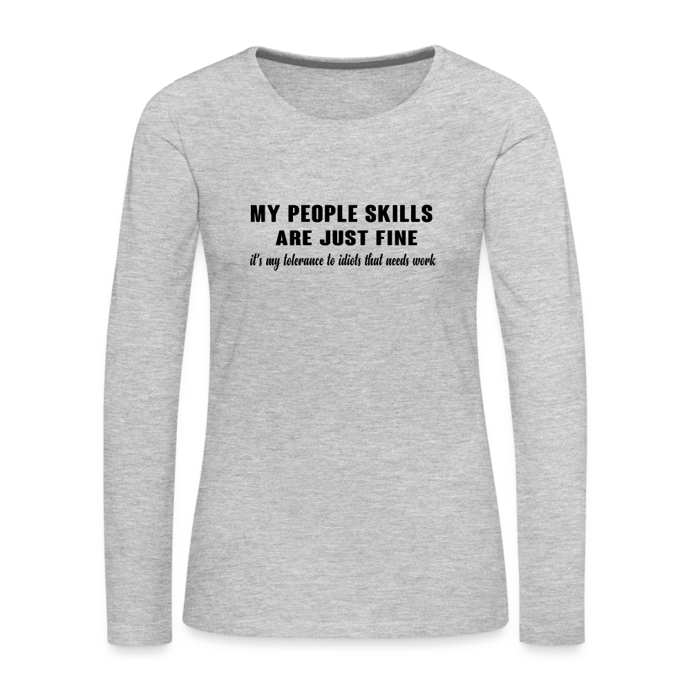 It's My Tolerance To Idiots That Needs Work Women's Premium Long Sleeve T-Shirt - heather gray