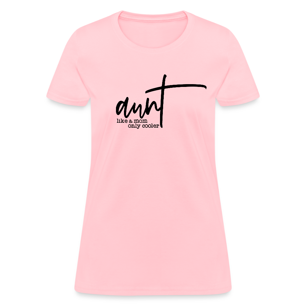Aunt Like A Mom Only Cooler Women's Contoured T-Shirt - pink