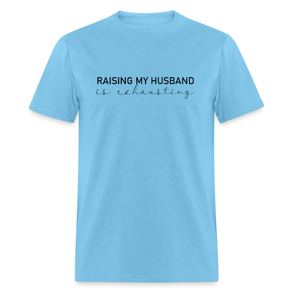Raising My Husband is Exhausting T-Shirt - aquatic blue
