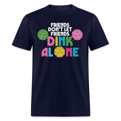 Friends Don't Let Friends Dink Alone (Pickleball) T-Shirt - navy