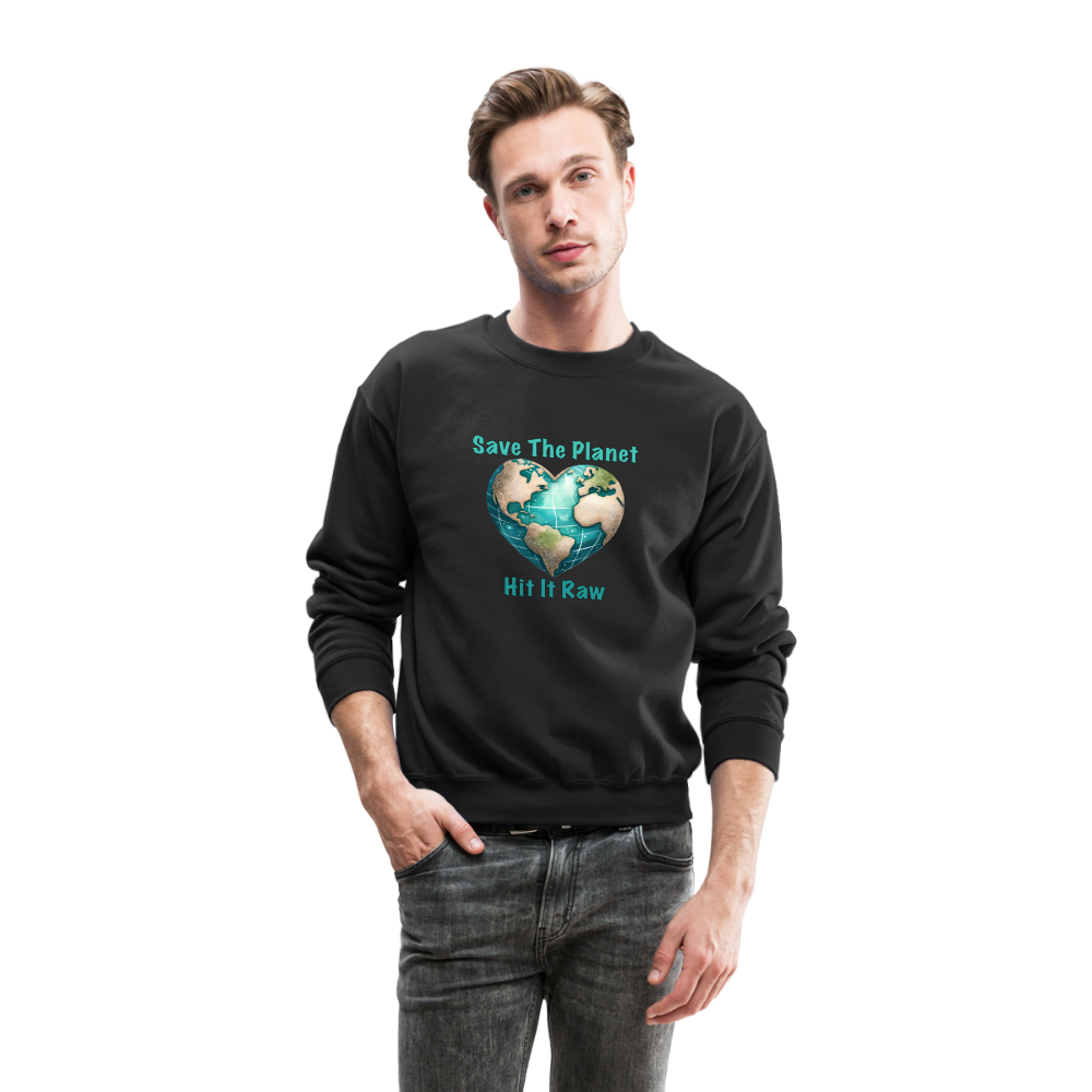 Save The Planet Hit It Raw Sweatshirt (Funny Environmental Awareness) - black