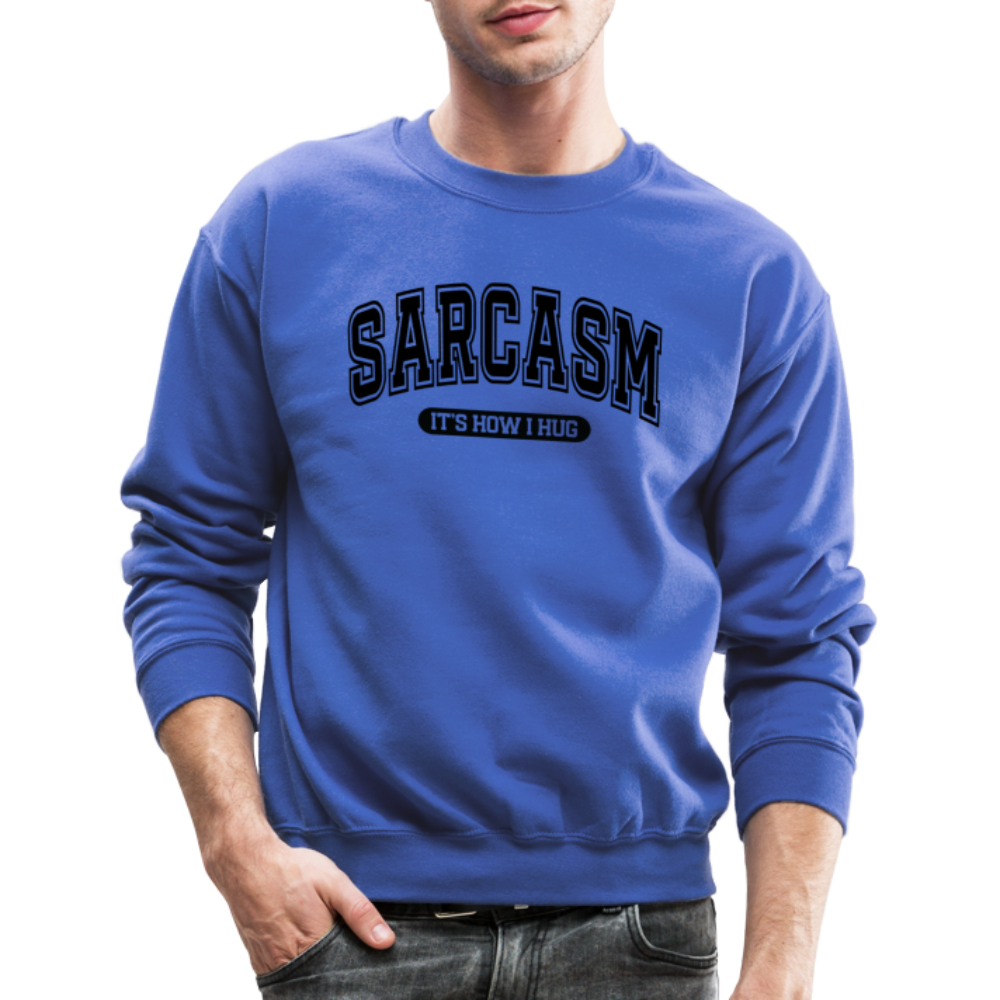 Sarcasm It's How I Hug Sweatshirt - royal blue