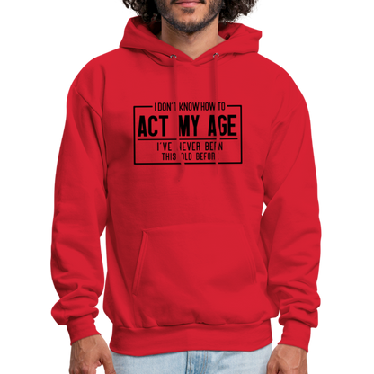 I Don't Know How To Act My Age Hoodie - red