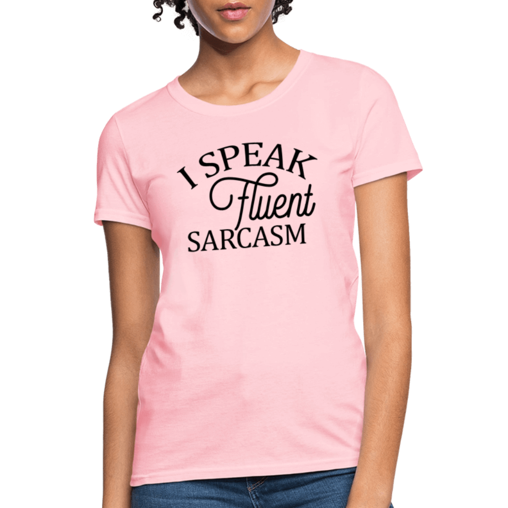 I Speak Fluent Sarcasm Women's Contoured T-Shirt - pink