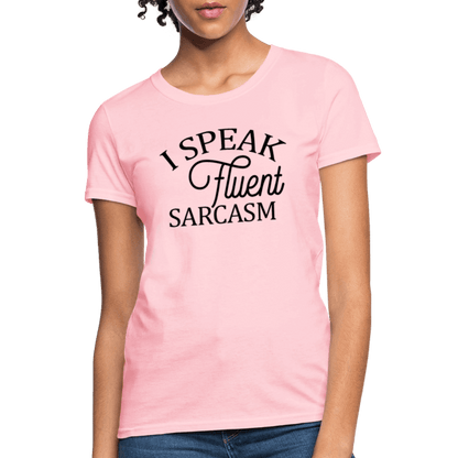 I Speak Fluent Sarcasm Women's Contoured T-Shirt - pink