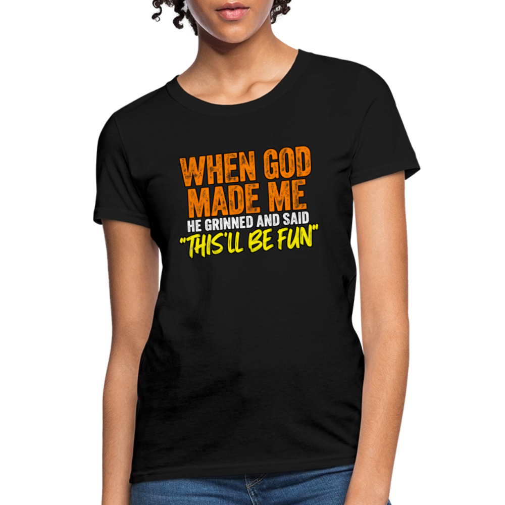 When God Made Me He Grinned – Funny Women’s T-Shirt - black