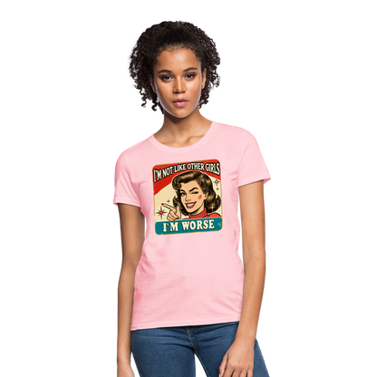 I'm Not Like Other Girls I'm Worse Women's T-Shirt - pink