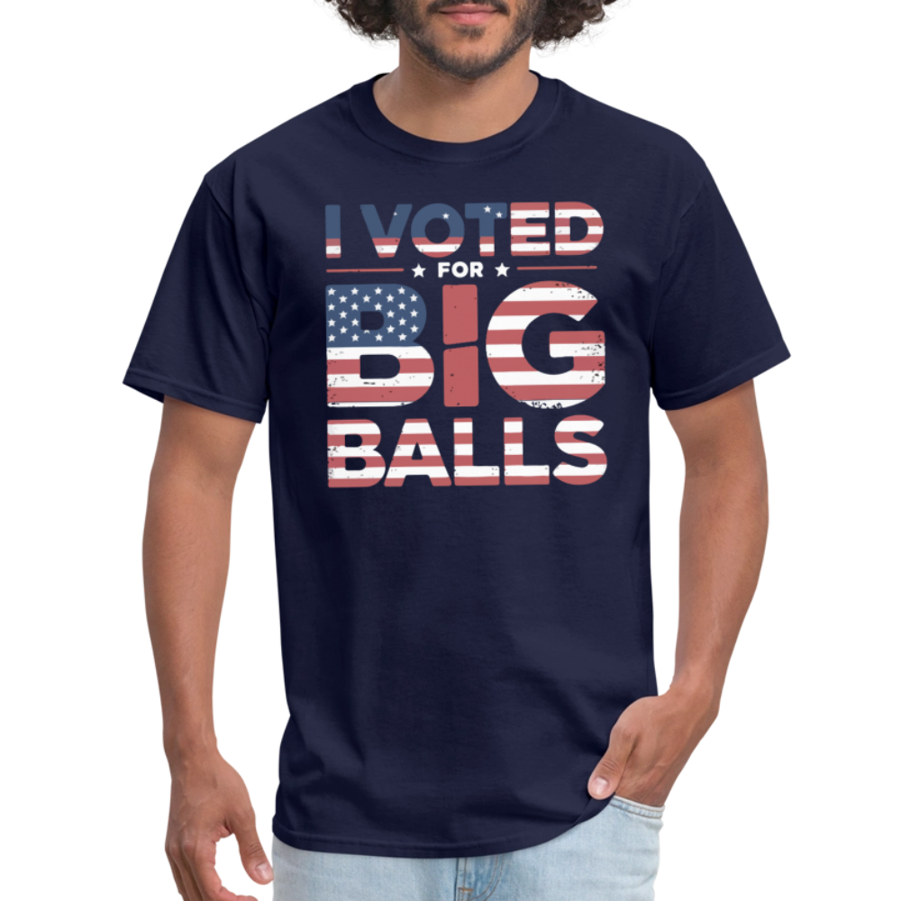 I Voted for Big Balls T-Shirt - navy