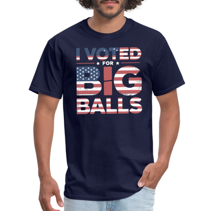 I Voted for Big Balls T-Shirt - navy