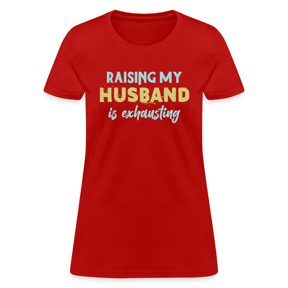 Raising My Husband is Exhausting Women's Contoured T-Shirt - red