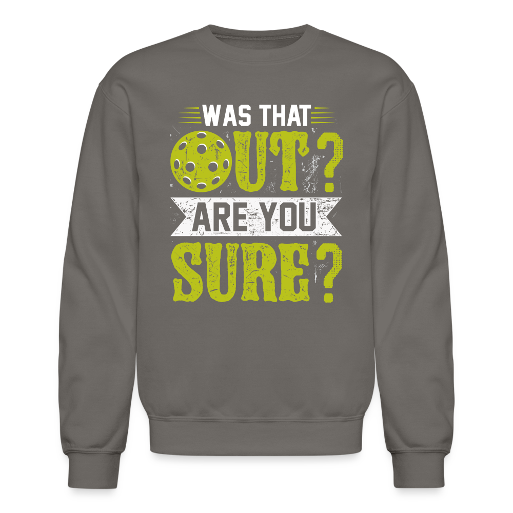 Was That Out Are You Sure (Pickleball) Sweatshirt - asphalt gray