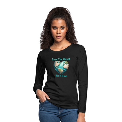 Save The Planet Hit It Raw Women's Premium Long Sleeve T-Shirt (Funny Environmental Awareness) - black