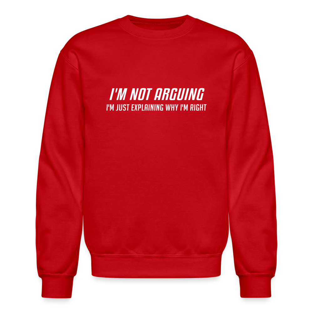 I'm Not Arguing I'm Just Explaining Why I'm Right Sweatshirt - red