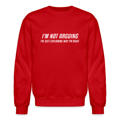 I'm Not Arguing I'm Just Explaining Why I'm Right Sweatshirt - red