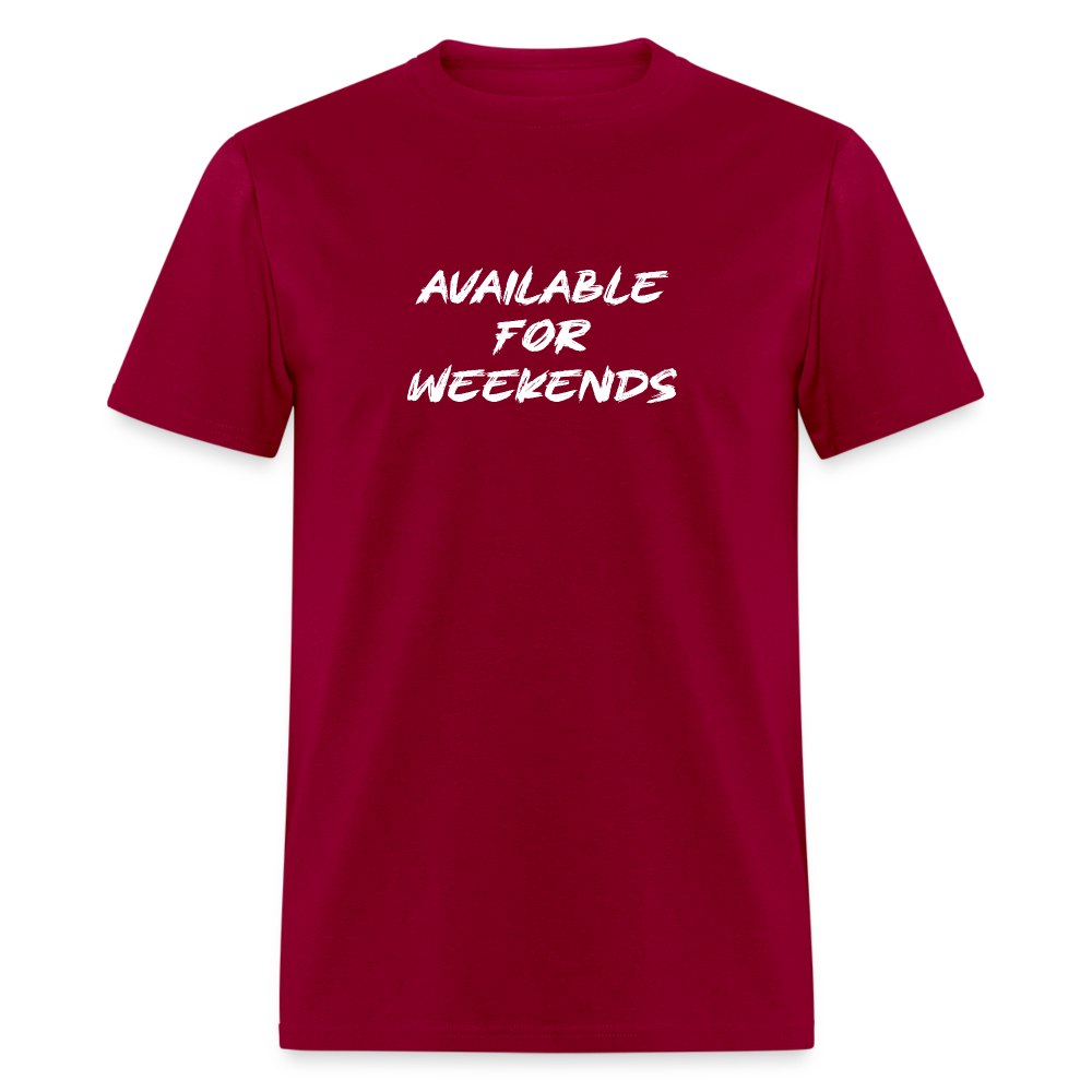 Available For Weekends T-Shirt - dark red