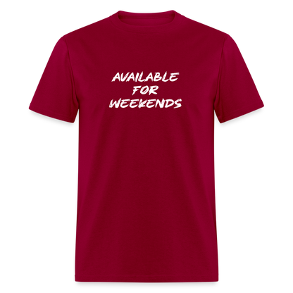 Available For Weekends T-Shirt - dark red