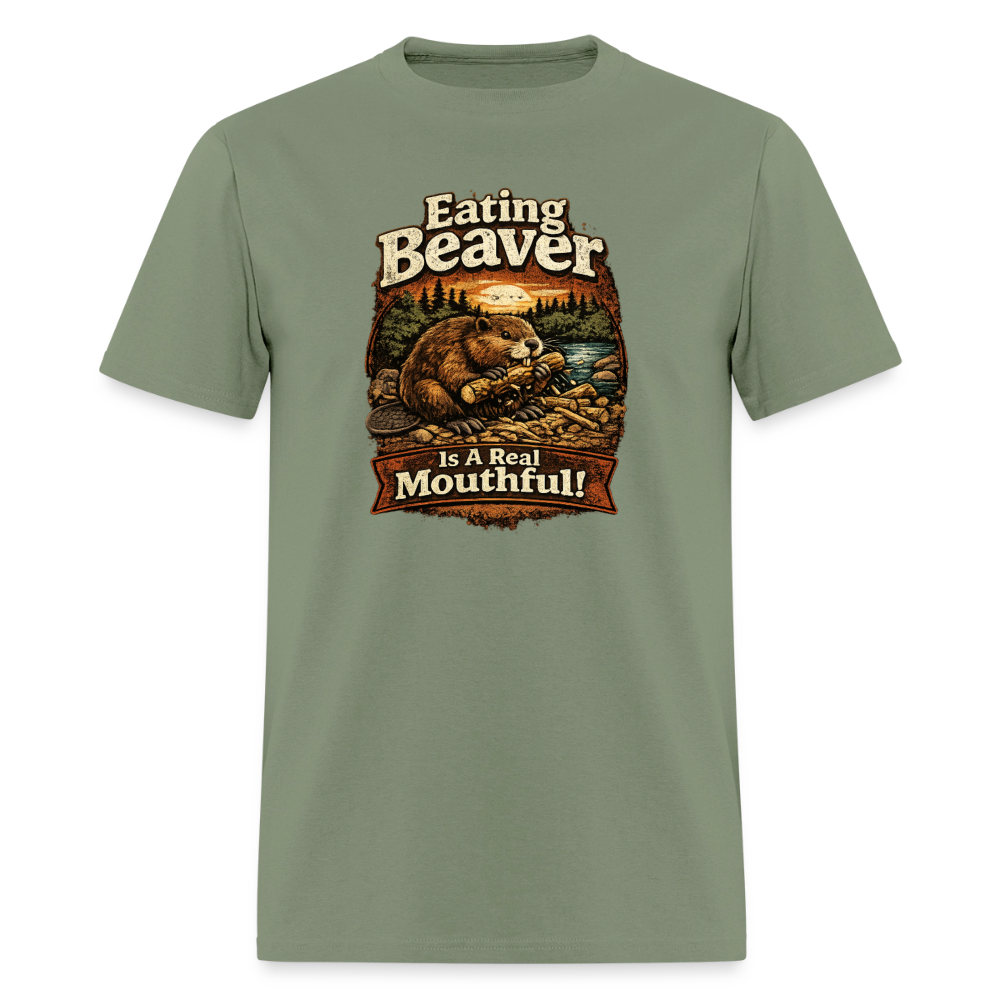 Eating Beaver is a Real Mouthful Funny Adult Humor Tee - military green