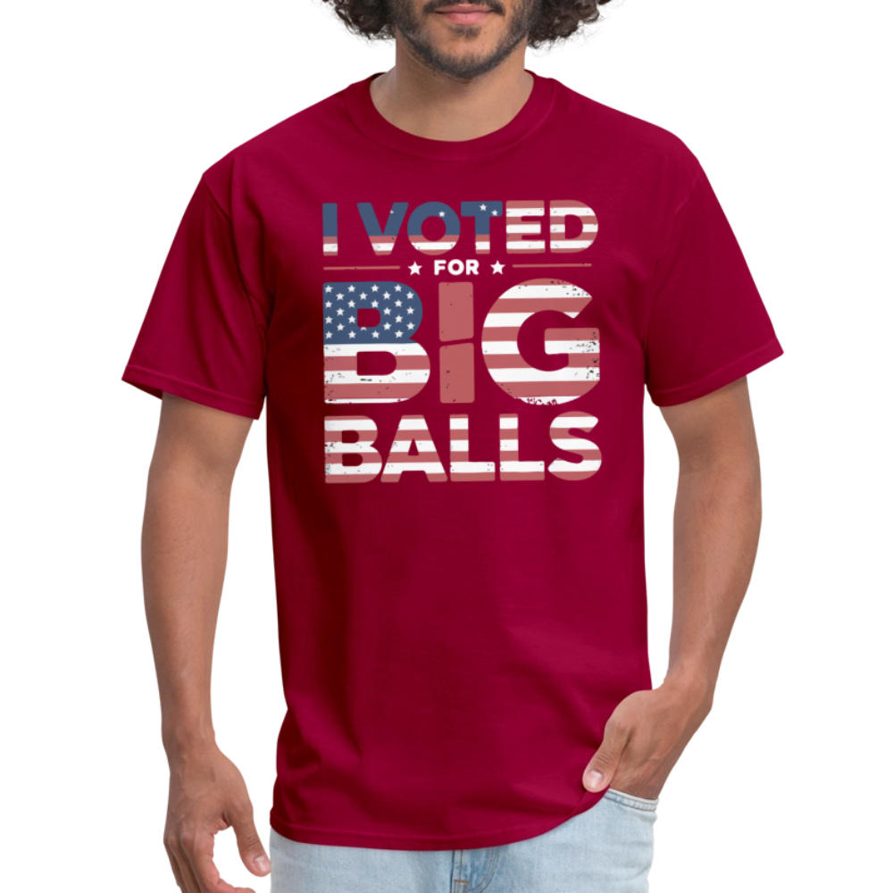 I Voted for Big Balls T-Shirt - dark red