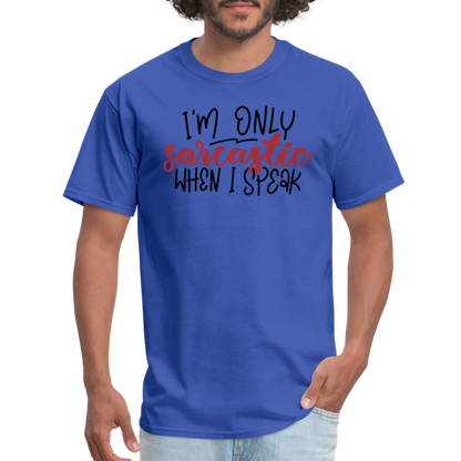 I'm Only Sarcastic When I Speak T-Shirt - royal blue