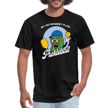 My Retirement Plan: Pickleball T-Shirt - black