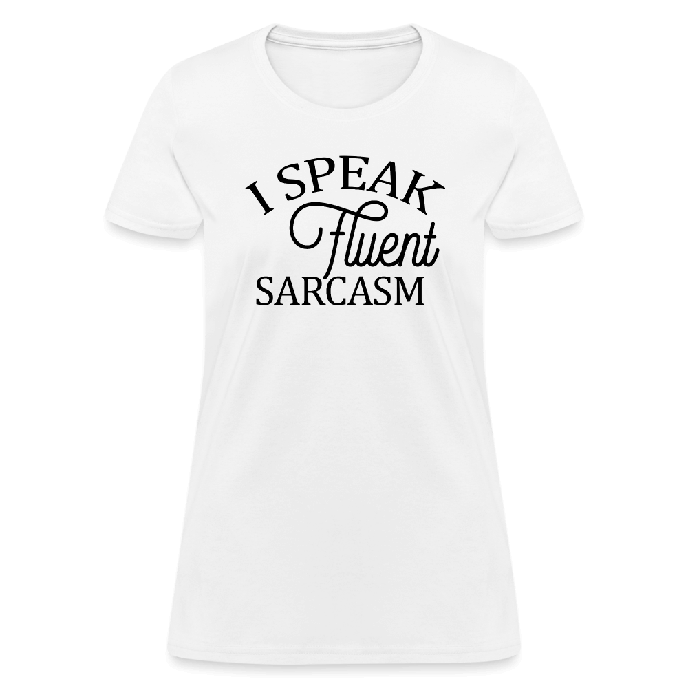 I Speak Fluent Sarcasm Women's Contoured T-Shirt - white